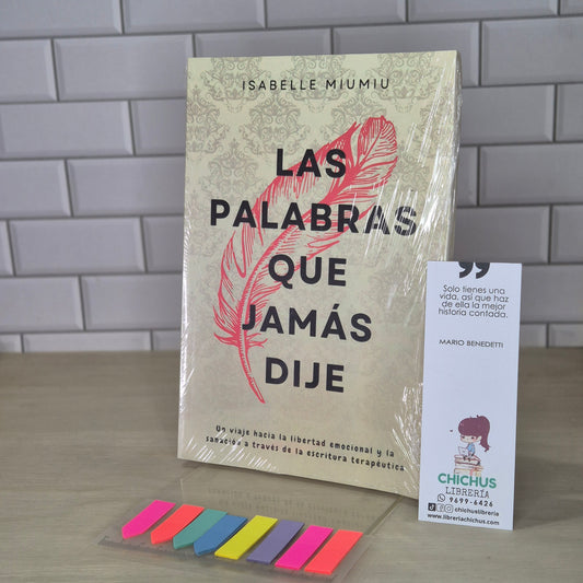 Las palabras que jamás dije: Un viaje hacia la libertad emocional y la sanación a través de la escritura terapéutica