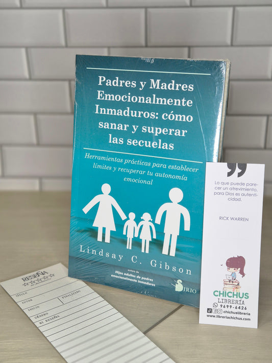 Padres y madres emocionalmente inmaduros: Cómo sanar y superar las secuelas
